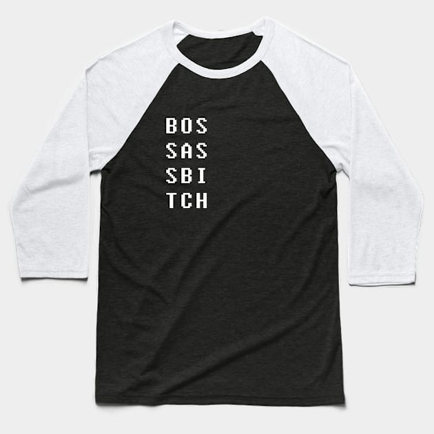 Boss Ass Bitch Baseball T-Shirt by LemoBoy